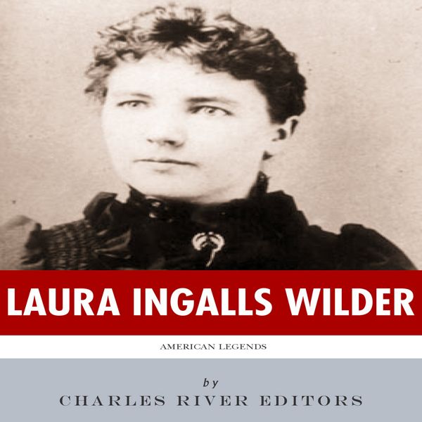 Cover Art for B00VQTMHRS, American Legends: The Life of Laura Ingalls Wilder (Unabridged) by Unknown