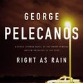Cover Art for 9781423301974, Right as Rain by George P. Pelecanos