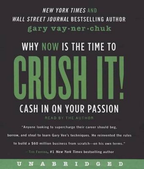 Cover Art for 9781504637718, Crush It!: Why Now Is the Time to Cash in on Your Passion by Gary Vaynerchuk