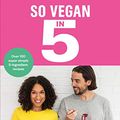 Cover Art for B07J3HG65H, So Vegan in 5: Over 100 super simple and delicious 5-ingredient recipes. Recommended by Veganuary by Roxy Pope, Ben Pook