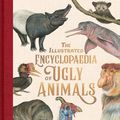 Cover Art for 9780734419026, The Illustrated Encyclopaedia of Ugly Animals by Sami Bayly