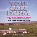 Cover Art for B0876HDX86, You Can Farm: The Entrepreneur's Guide to Start & Succeed in a Farming Enterprise by Joel Salatin