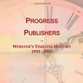 Cover Art for 9780546895377, Progress Publishers: Webster's Timeline History, 1933-2003 by Icon Group International
