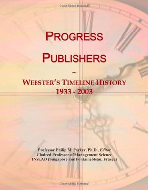 Cover Art for 9780546895377, Progress Publishers: Webster's Timeline History, 1933-2003 by Icon Group International