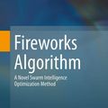Cover Art for 9783662516188, Fireworks Algorithm: A Novel Swarm Intelligence Optimization Method by Ying Tan
