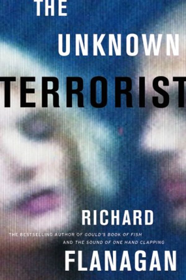 Cover Art for 9780002000185, The Unknown Terrorist by Richard Flanagan
