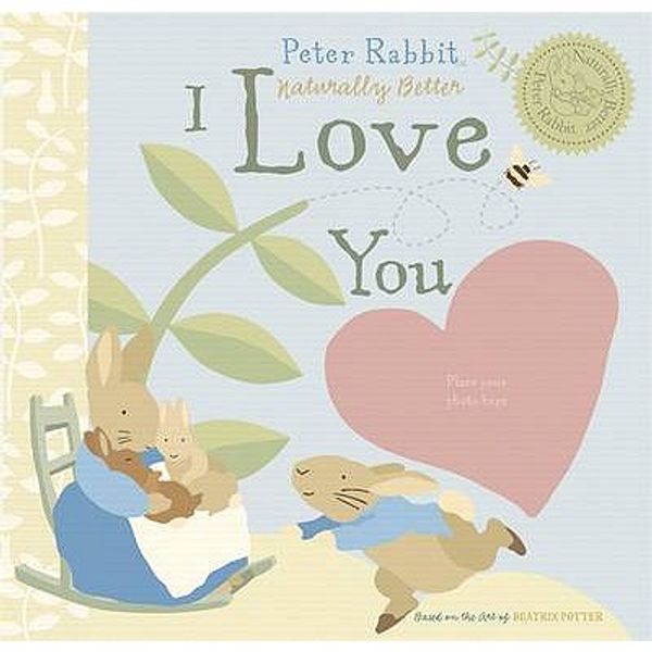 Cover Art for 9780723263739, Peter Rabbit Naturally Better I Love You by Beatrix Potter