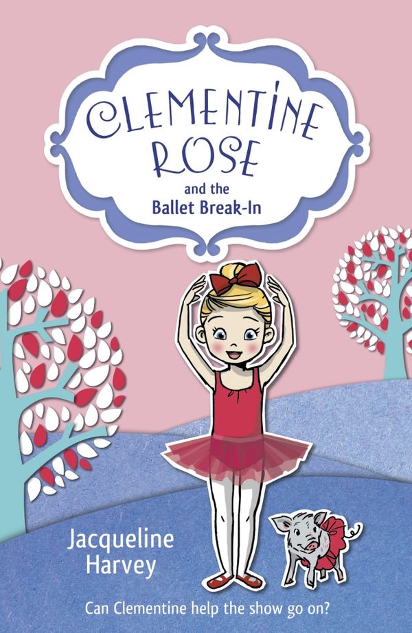Cover Art for 9781849418782, Clementine Rose and the Ballet Break-in by Jacqueline Harvey