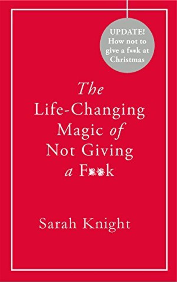 Cover Art for B01N2GCOOP, The Life-Changing Magic of Not Giving a F**k by Sarah Knight Sarah Knight