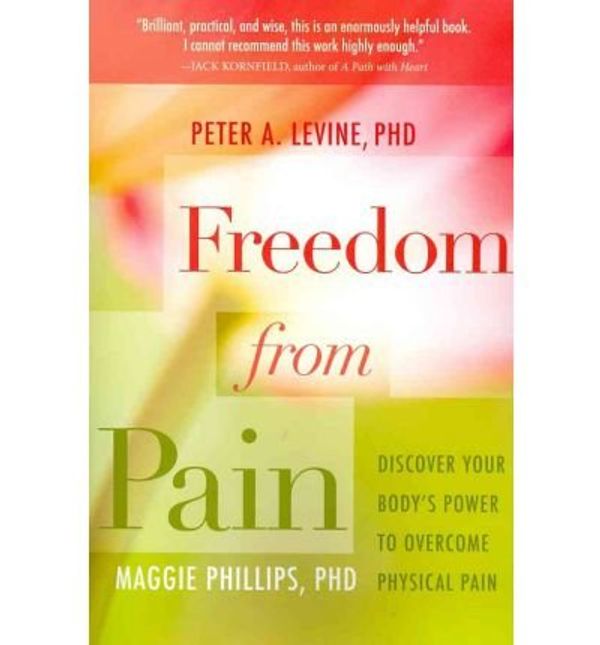 Cover Art for B00V1ZU2U6, [ Freedom from Pain: Discover Your Body's Power to Overcome Physical Pain Levine Phd, Peter A. ( Author ) ] { Paperback } 2012 by Levine Phd, Peter A.