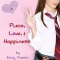 Cover Art for 9780451216663, Piece, Love, and Happiness by Emily Franklin