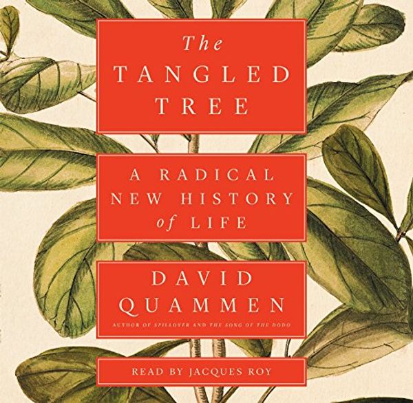 Cover Art for 9781508264545, The Tangled Tree: A Radical New History of Life by David Quammen