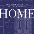 Cover Art for B01F2ISTKC, New York School of Interior Design: Home: The Foundations of Enduring Spaces by Ellen S. Fisher, Jen Renzi