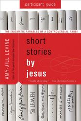 Cover Art for 9781501858161, Short Stories by Jesus Participant Guide: The Enigmatic Parables of a Controversial Rabbi by Amy-Jill Levine