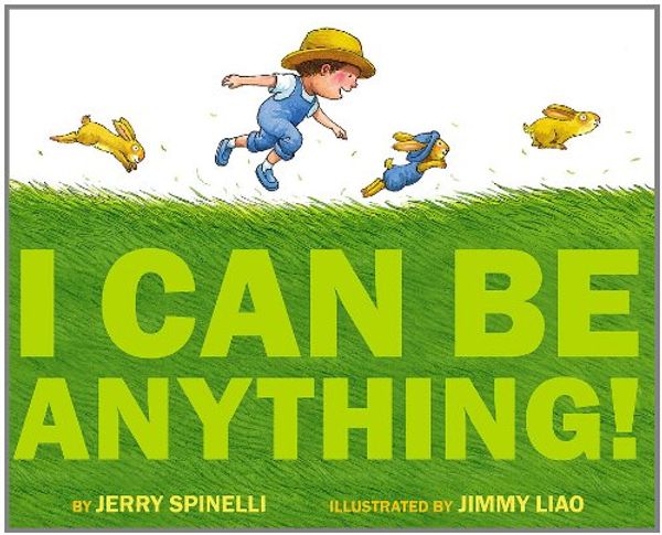 Cover Art for 9780316102445, I Can Be Anything! by Jerry Spinelli