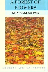 Cover Art for 9780582273207, A Forest of Flowers (Longman African Writers Series) by Ken Saro-Wiwa