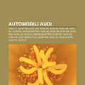 Cover Art for 9781231829516, Automobili Audi: Audi TT, Audi 100, Audi 200, Audi A6, Audi 80, Audi A4, Audi A3, Audi R8, Audi quattro, Audi A8, Audi A5, Audi Q5, Audi RS4 by Fonte: Wikipedia