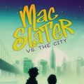 Cover Art for 9781416985761, Mac Slater vs. the City by Tristan Bancks