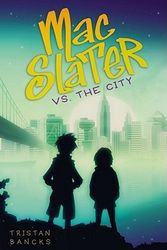Cover Art for 9781416985761, Mac Slater vs. the City by Tristan Bancks