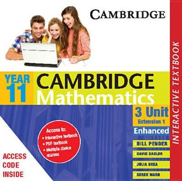 Cover Art for 9781139512046, Cambridge 3 Unit Mathematics Year 11 Enhanced Version Interactive Textbook by William Pender, David Saddler, Julia Shea, Derek Ward