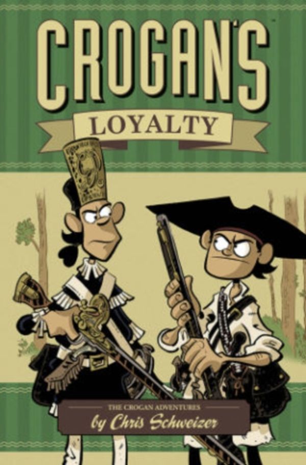 Cover Art for 9781934964408, Crogan's Loyalty by Chris Schweizer