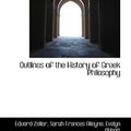 Cover Art for 9781103572922, Outlines of the History of Greek Philosophy by Eduard Zeller