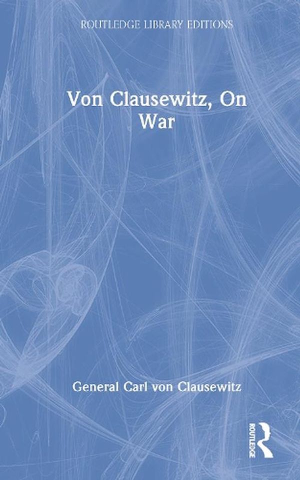 Cover Art for 9780415350389, Von Clausewitz, on War by von Clausewitz, General Carl