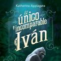 Cover Art for 9786077350620, El Unico E Incomparable Ivan by Katherine Applegate