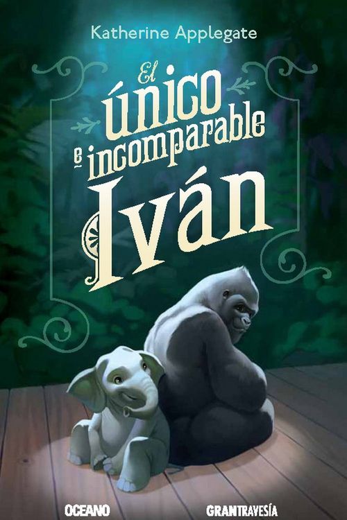 Cover Art for 9786077350620, El Unico E Incomparable Ivan by Katherine Applegate