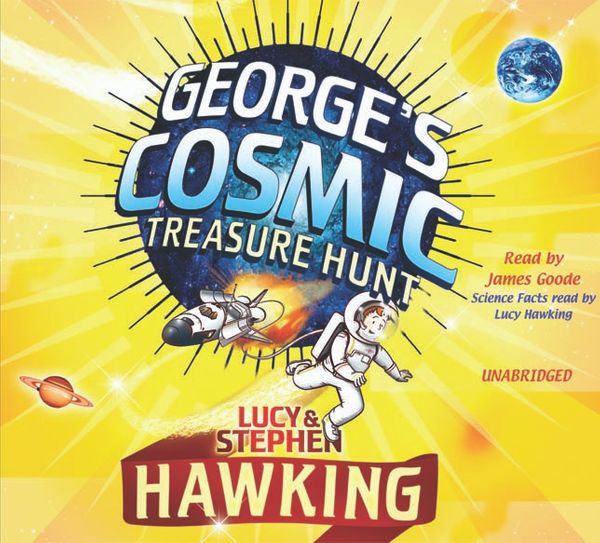 Cover Art for 9781846577055, George's Cosmic Treasure Hunt by Lucy Hawking, Stephen Hawking