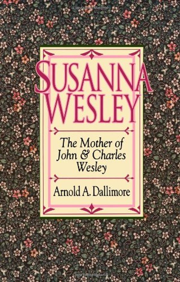 Cover Art for 9780801030185, Susanna Wesley by Arnold A. Dallimore