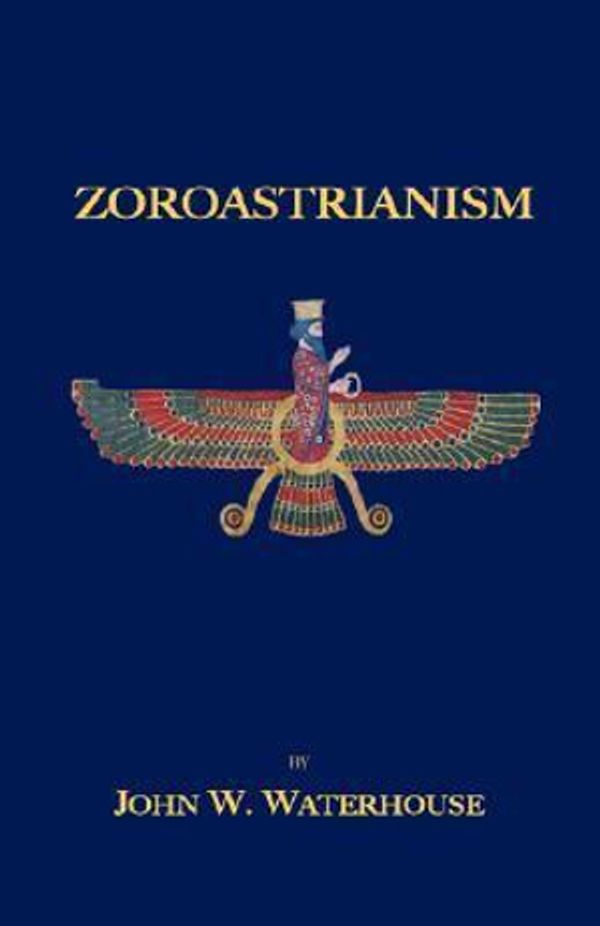 Cover Art for 9781585092819, Zoroastrianism by W.  John Waterhouse