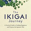 Cover Art for B084MLRFQR, The Ikigai Journey: A Practical Guide to Finding Happiness and Purpose the Japanese Way by García, Héctor
