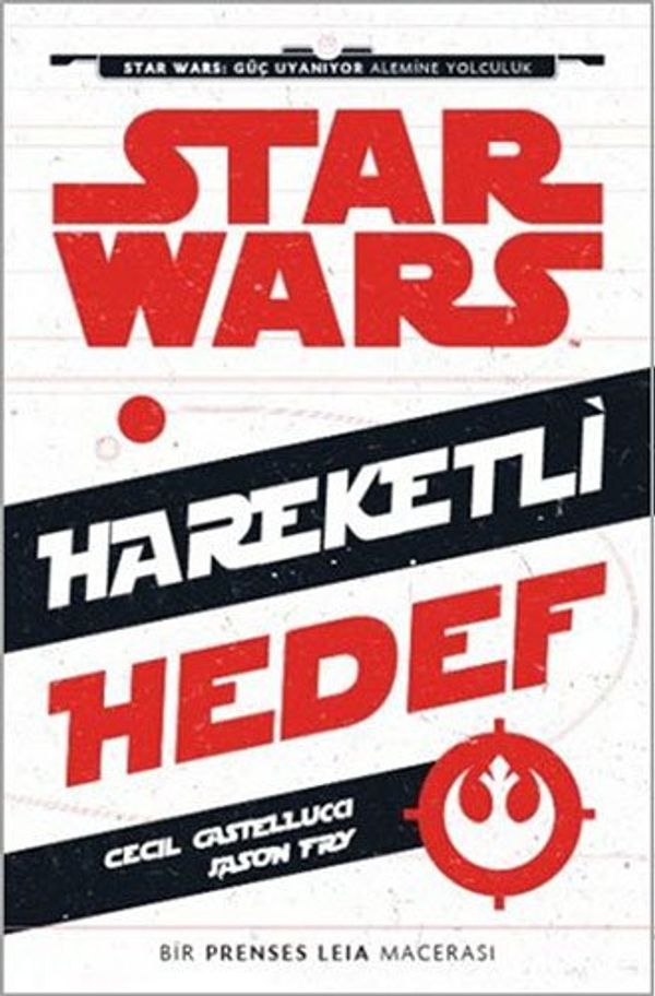 Cover Art for 9786050936643, Disney Star Wars Hareketli Hedef: Bir Prenses Leil Macerasi by Jason Fry, Cecil Castellucci