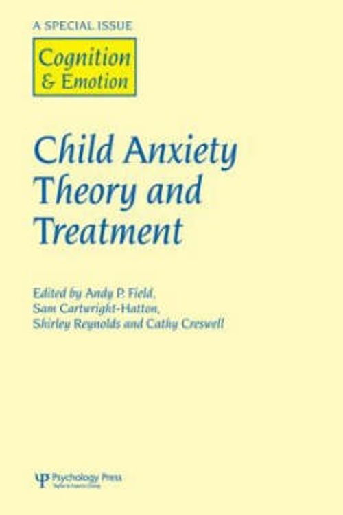 Cover Art for 9781841698519, Child Anxiety Theory and Treatment: A Special Issue of Cognition and Emotion by Unknown