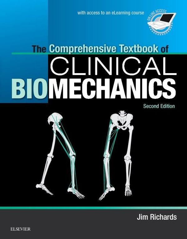 Cover Art for 9780702054891, The Complete Textbook of Biomechanics: with acess to a 15-hour eLearning course [formerly Biomechanics in Clinic and Research], 2e by Jim Richards