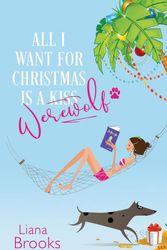 Cover Art for 9781925825480, All I Want For Christmas Is A Werewolf by Liana Brooks