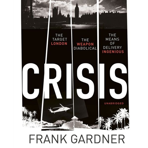 Cover Art for 9781473540538, Crisis by Frank Gardner, John Sackville