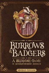 Cover Art for 9781472826657, Burrows & Badgers: A Skirmish Game of Anthropomorphic Animals by Michael Lovejoy