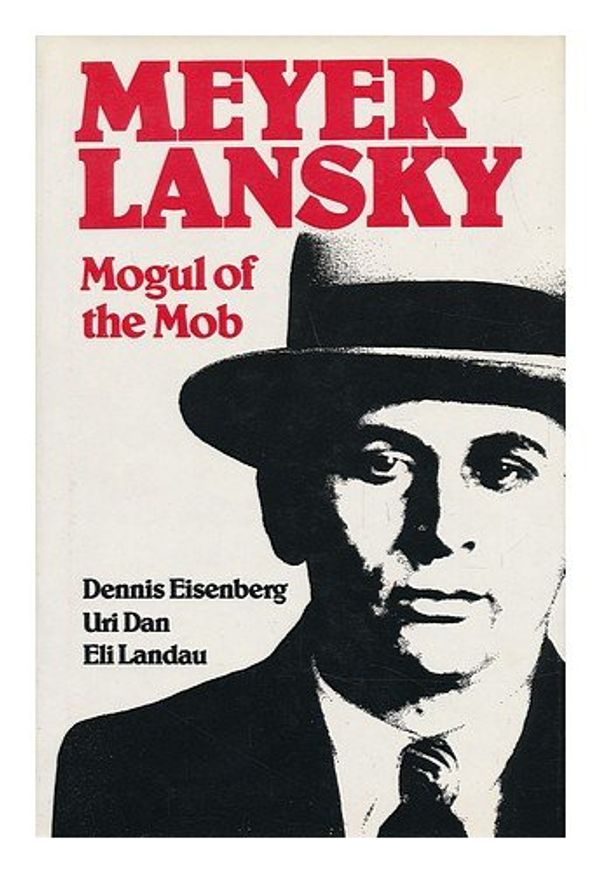 Cover Art for 9780448222066, Meyer Lansky: Mogul of the Mob by Dennis Eisenberg