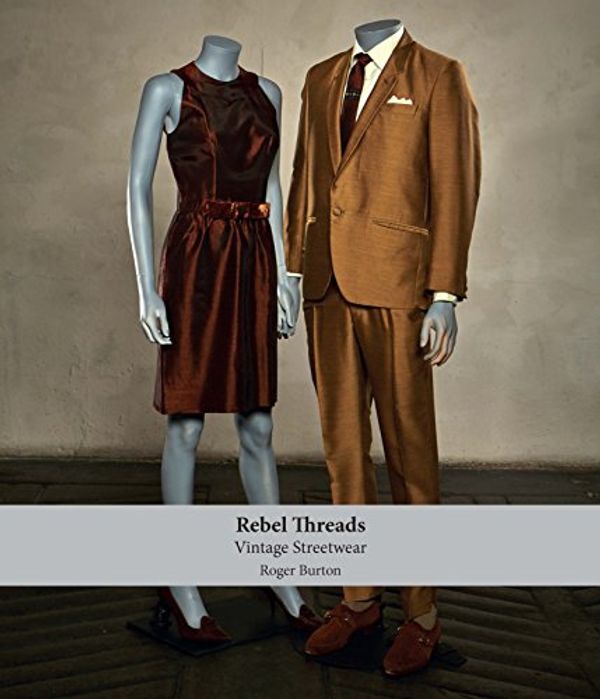 Cover Art for 9781780679020, Rebel Threads: Vintage Streetwear by Roger Burton