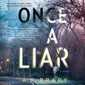 Cover Art for 9781488205668, Once a Liar by A.F. Brady