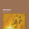 Cover Art for 9781443224055, Branded (Paperback) by Francis Lynde