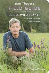 Cover Art for 9780976626640, Sam Thayer's Field Guide to Edible Wild Plants: of Eastern and Central North America by Samuel Thayer