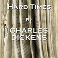Cover Art for 9781780006109, Charles Dickens' Hard Times: "Have a heart that never hardens and a temper that never tires, and a touch that never hurts." by Charles Dickens