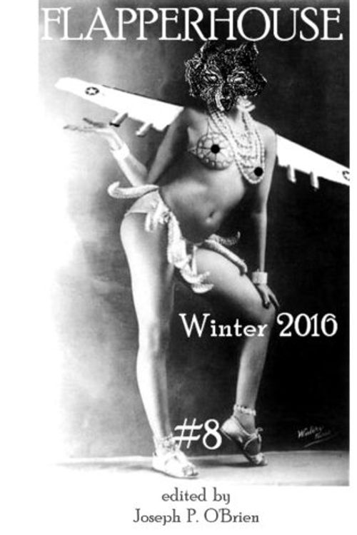 Cover Art for 9781519725424, FLAPPERHOUSE #8 - Winter 2016 by Sara Dobie Bauer, E H. Brogan, Brendan Byrne