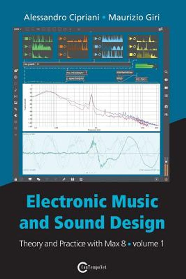 Cover Art for 9788899212100, Electronic Music and Sound Design - Theory and Practice with Max 8 - Volume 1 (Fourth Edition) by Alessandro Cipriani, Maurizio Giri