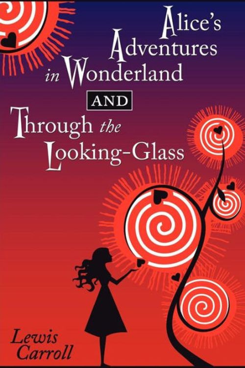 Cover Art for 9781935814085, Alice's Adventures in Wonderland and Through the Looking-Glass by Lewis Carroll