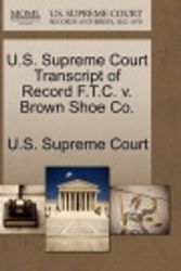 Cover Art for 9781270040507, U.S. Supreme Court Transcript of Record F.T.C. v. Brown Shoe Co. by U. S. Supreme Court