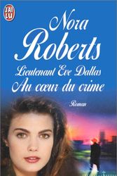 Cover Art for 9782290049181, Lieutenant Eve Dallas. Au coeur du crime by Nora Roberts
